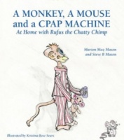 A Monkey, A Mouse And A CPAP Machine Childrens' Book